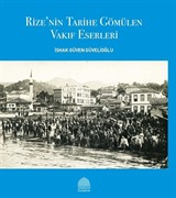 Rize'nin Tarihe Gömülen Vakıf Eserleri