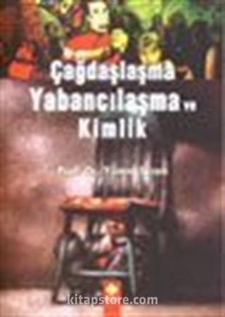 Çağdaşlaşma Yabancılaşma ve Kimlik