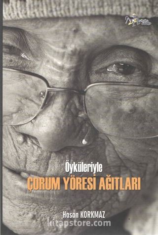 Öyküleriyle Çorum Yöresi Ağıtları