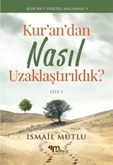 Kur'an'dan Nasıl Uzaklaştırıldık? Cilt 2