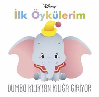 Disney İlk Öykülerim - Dumbo Kılıktan Kılığa Giriyor