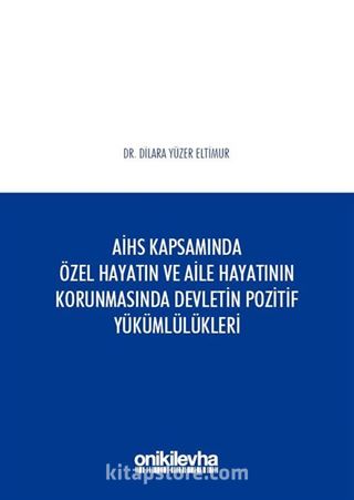 Avrupa İnsan Hakları Sözleşmesi Kapsamında Özel Hayatın ve Aile Hayatının Korunmasında Devletin Pozitif Yükümlülükleri