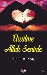 Üzülme Allah Seninle