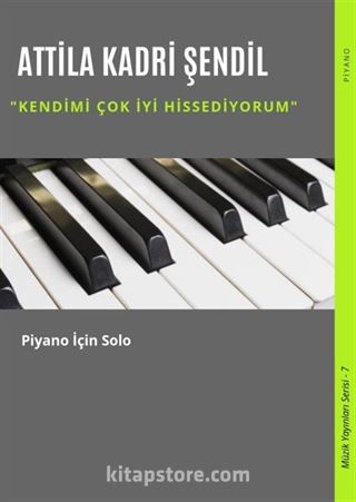 Kendimi Çok İyi Hissediyorum / Piyano İçin Solo