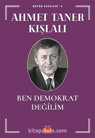 Ben Demokrat Değilim / Bütün Eserleri 5