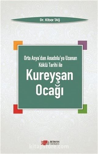 Orta Asya'dan Anadolu'ya Uzanan Köklü Tarih İle Kureyşan Ocağı