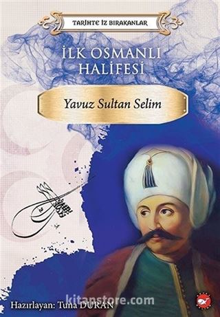 İlk Osmanlı Halifesi Yavuz Sultan Selim