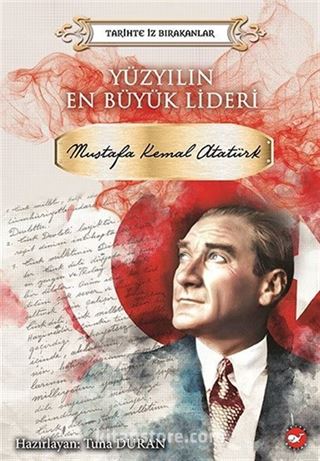 Yüzyılın En Büyük Lideri Mustafa Kemal Atatürk