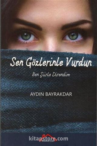 Sen Gözlerinle Vurdun Ben Şiirle Direndim