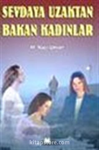 Sevdaya Uzaktan Bakan Kadınlar