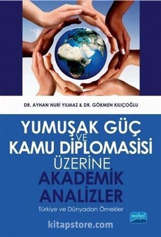 Yumuşak Güç ve Kamu Diplomasisi Üzerine Akademik Analizler