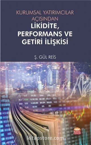 Kurumsal Yatırımcılar Açısından Likidite, Performans ve Getiri İlişkisi