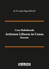 Ceza Hukukunda Actiones Liberae in Causa Kuramı