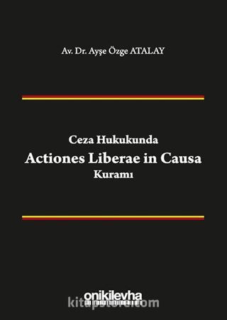 Ceza Hukukunda Actiones Liberae in Causa Kuramı