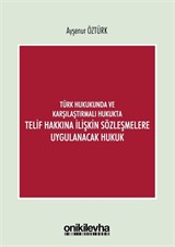 Türk Hukukunda ve Karşılaştırmalı Hukukta Telif Hakkına İlişkin Sözleşmelere Uygulanacak Hukuk