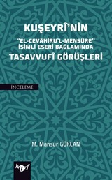 Kuşeyri'nin 'El-Cevahiru'l Mensure' İsimli Eseri Bağlamında Tasavvufi Görüşleri