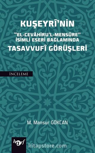 Kuşeyri'nin 'El-Cevahiru'l Mensure' İsimli Eseri Bağlamında Tasavvufi Görüşleri