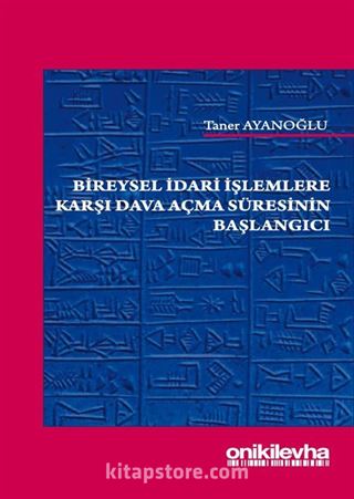 Bireysel İdari İşlemlere Karşı Dava Açma Süresinin Başlangıcı