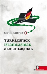 Türkleşmek İslamlaşmak Almanlaşmak