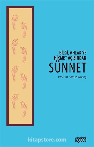 Bilgi, Ahlak ve Hikmet Açısından Sünnet