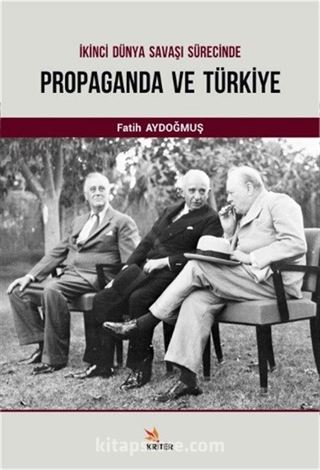 İkinci Dünya Savaşı Sürecinde Propaganda ve Türkiye