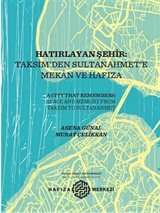 Hatırlayan Şehir: Taksim'den Sultanahmet'e Mekan ve Hafıza