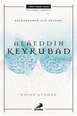 Selçuklu'nun Ulu Sultanı - Alaeddin Keykubat