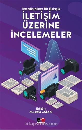 İnterdisipliner Bir Bakışla İletişim Üzerine İncelemeler