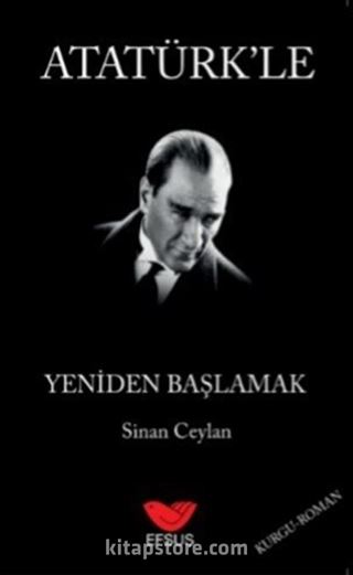 Atatürk'le Yeniden Başlamak