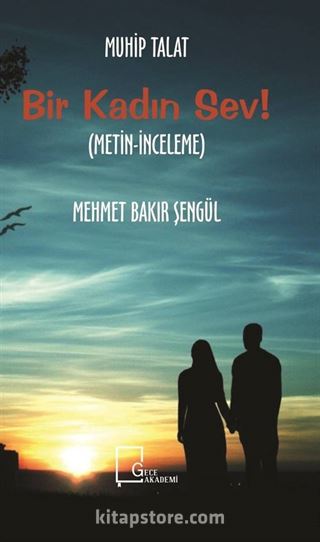 Bir Kadın Sev! (Metin-İnceleme)