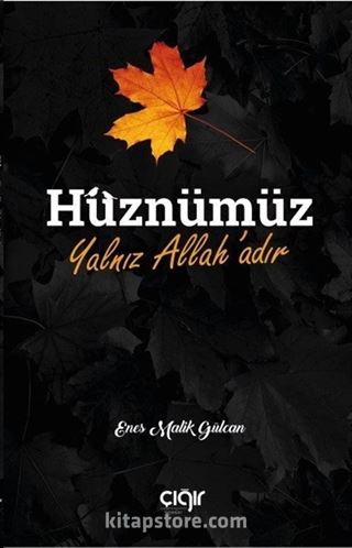 Hüznümüz Yalnız Allah'adır