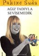 Ağız Tadıyla Sevişemedik