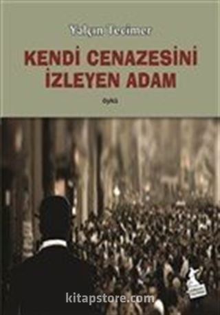 Kendi Cenazesini İzleyen Adam