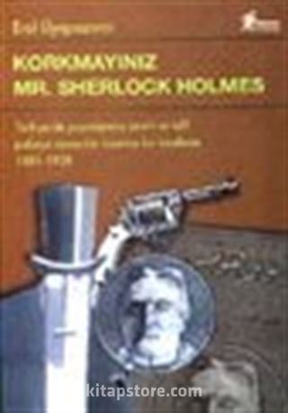 Korkmayınız Mr. Sherlock Holmes