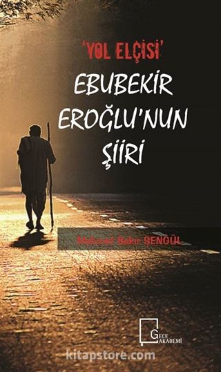 Yol Elçisi Ebubekir Eroğlu'nun Şiiri