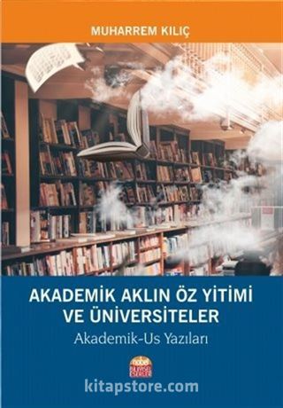 Akademik Aklın Öz Yitimi ve Üniversiteler