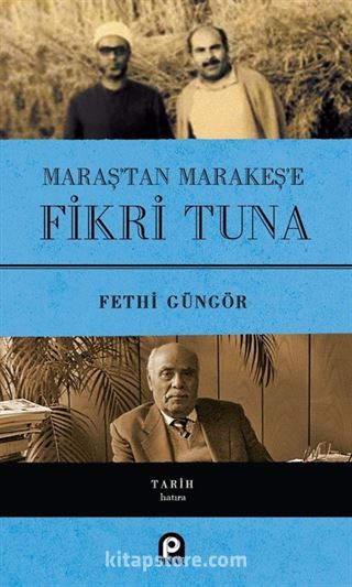 Maraş'tan Marakeş'e Fikri Tuna (Ciltli)