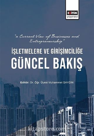 İşletmelere ve Girişimciliğe Güncel Bakış