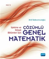 İşletme ve İktisat Bölümleri İçin Çözümlü Genel Matematik (Cilt 2)