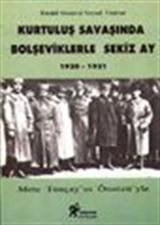 Kurtuluş Savaşında Bolşeviklerle Sekiz Ay