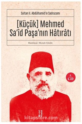 Küçük Mehmed Sa'id Paşa'nın Hatıratı (1. Cilt)