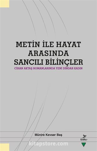 Metin ile Hayat Arasında Sancılı Bilinçler