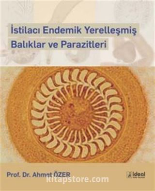 İstilacı Endemik Yerelleşmiş Balıklar ve Parazitleri