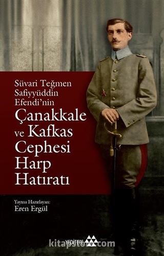 Süvari Teğmen Safiyyüddün Efendi'nin Çanakkale ve Kafkas Cephesi Harp Hatıratı