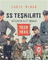 SS Teşkilatı: Hitlerin Elit Ordusu (1939-1945) (Ciltli)