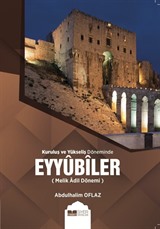 Kuruluş ve Yükseliş Döneminde Eyyubiler (Melik Adil Dönemi)