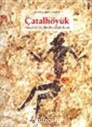 Çatalhöyük Anadolu'da Bir Neolitik Kent