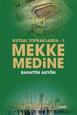 Kutsal Topraklarda 1 / Mekke Medine