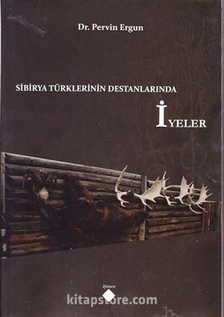 Sibirya Türklerinin Destanlarında İyeler