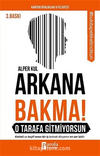 Arkana Bakma! O Tarafa Gitmiyorsun